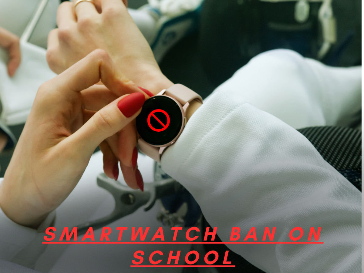 Why Smartwatch is Not Allowed in School